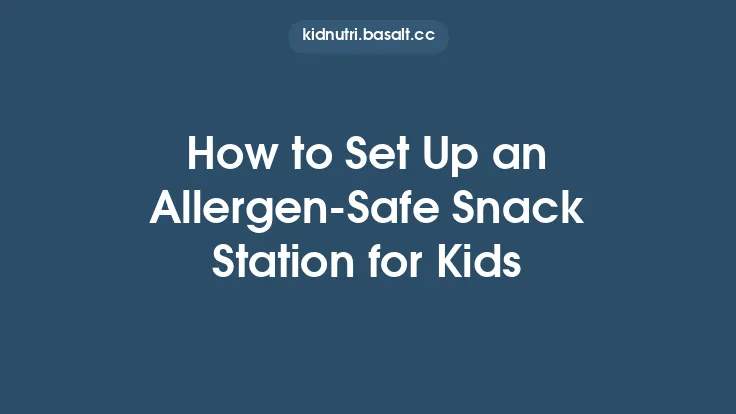 How to Set Up an Allergen‑Safe Snack Station for Kids Thumbnail