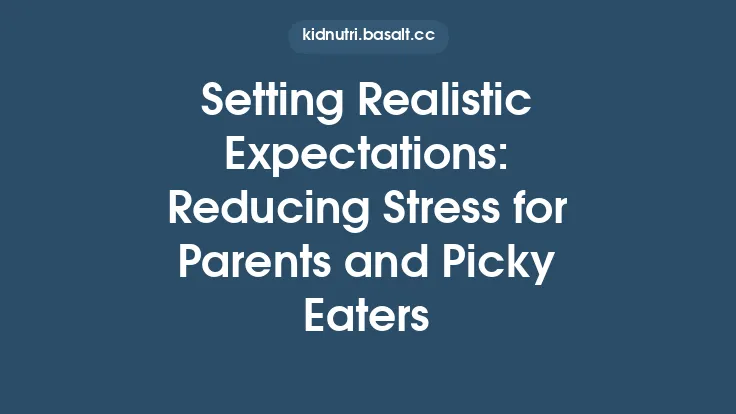 Setting Realistic Expectations: Reducing Stress for Parents and Picky Eaters Thumbnail