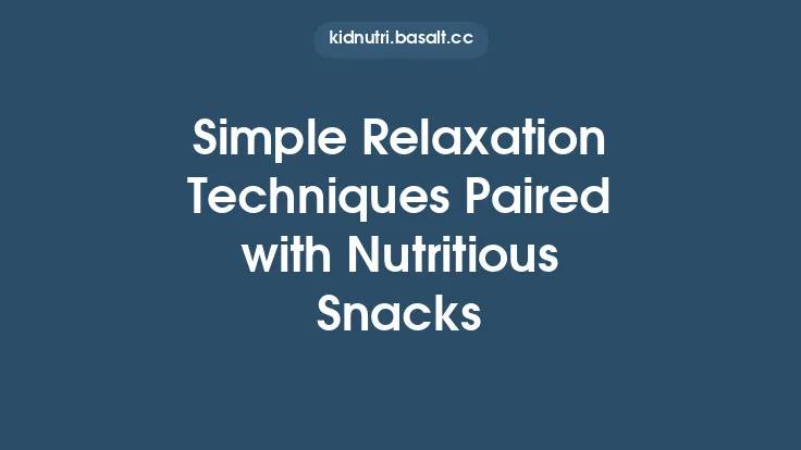Simple Relaxation Techniques Paired with Nutritious Snacks Thumbnail