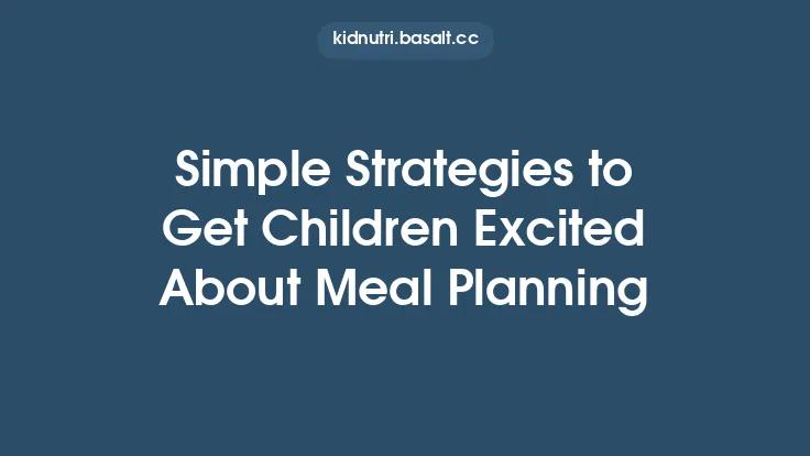 Simple Strategies to Get Children Excited About Meal Planning Thumbnail
