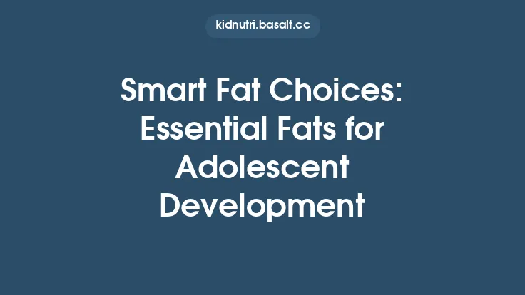 Smart Fat Choices: Essential Fats for Adolescent Development Thumbnail