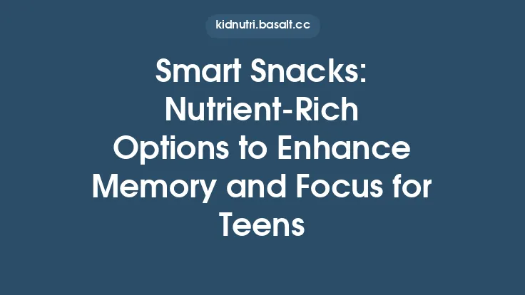 Smart Snacks: Nutrient‑Rich Options to Enhance Memory and Focus for Teens Thumbnail
