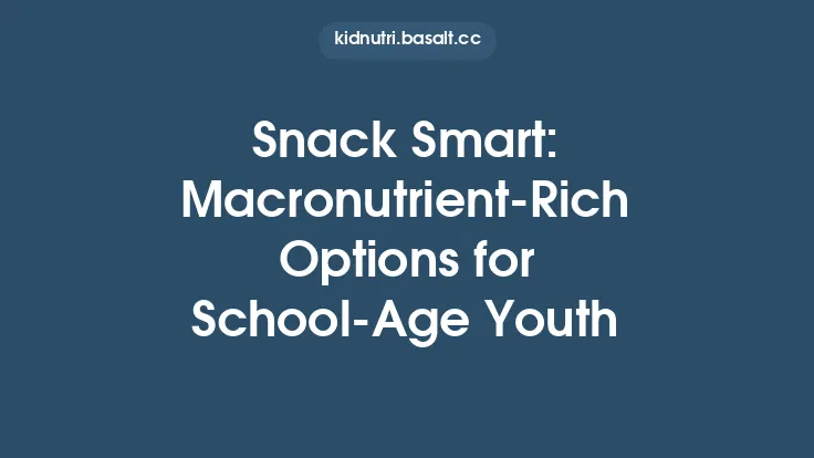 Snack Smart: Macronutrient‑Rich Options for School‑Age Youth Thumbnail