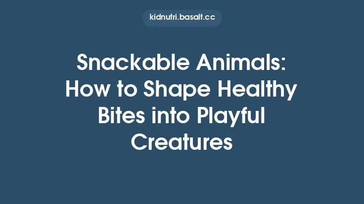 Snackable Animals: How to Shape Healthy Bites into Playful Creatures Thumbnail