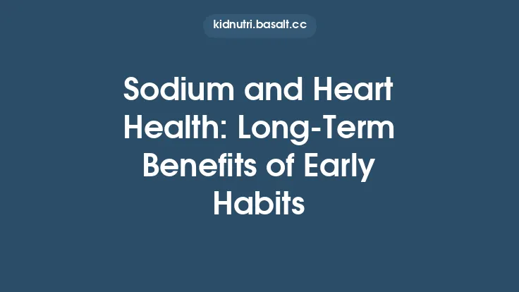 Sodium and Heart Health: Long‑Term Benefits of Early Habits Thumbnail
