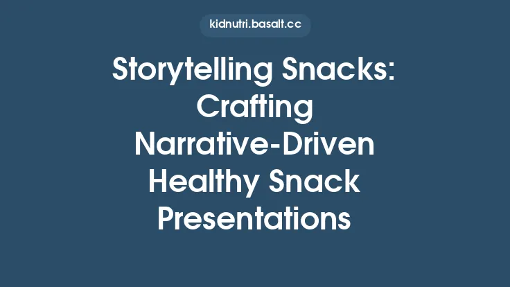Storytelling Snacks: Crafting Narrative‑Driven Healthy Snack Presentations Thumbnail