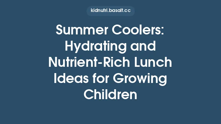 Summer Coolers: Hydrating and Nutrient‑Rich Lunch Ideas for Growing Children Thumbnail