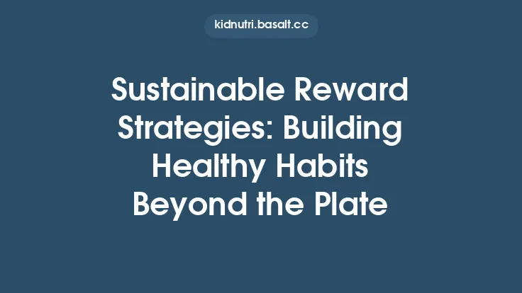 Sustainable Reward Strategies: Building Healthy Habits Beyond the Plate Thumbnail