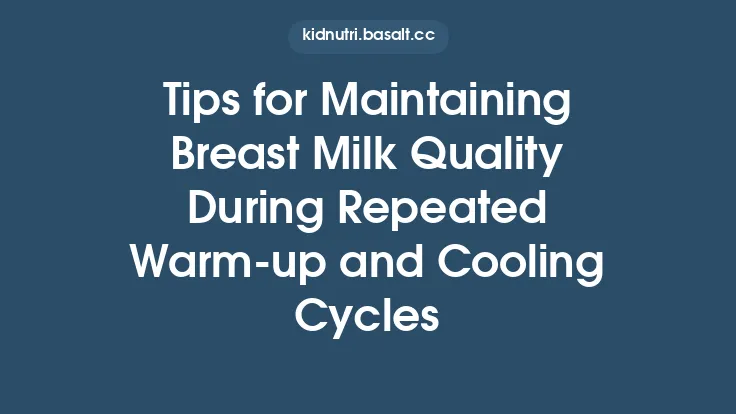 Tips for Maintaining Breast Milk Quality During Repeated Warm‑up and Cooling Cycles Thumbnail