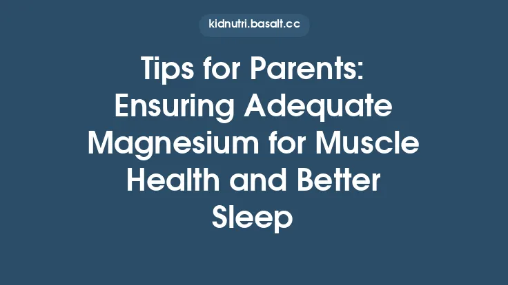 Tips for Parents: Ensuring Adequate Magnesium for Muscle Health and Better Sleep Thumbnail