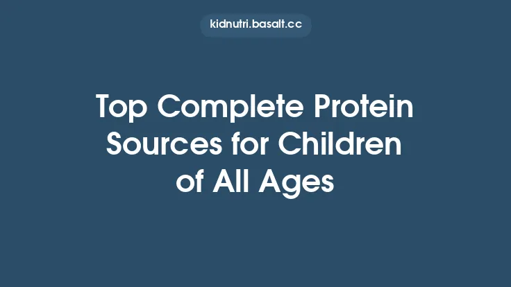 Top Complete Protein Sources for Children of All Ages Thumbnail