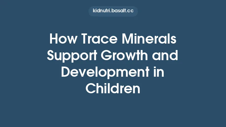 How Trace Minerals Support Growth and Development in Children Thumbnail