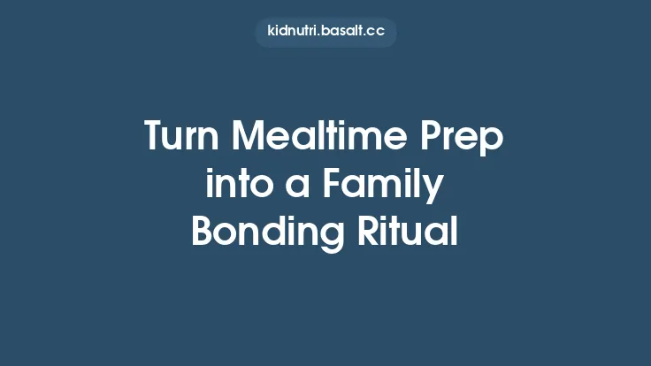 Turn Mealtime Prep into a Family Bonding Ritual Thumbnail