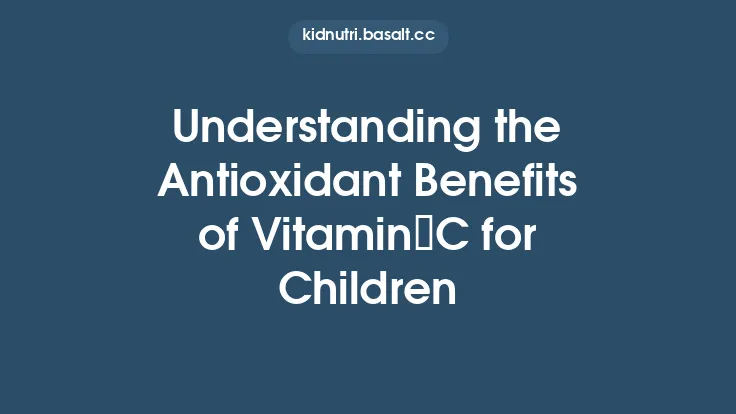 Understanding the Antioxidant Benefits of Vitamin C for Children Thumbnail
