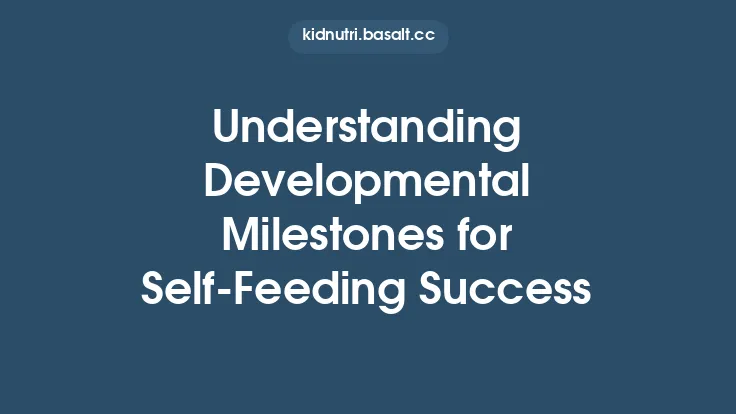 Understanding Developmental Milestones for Self-Feeding Success Thumbnail