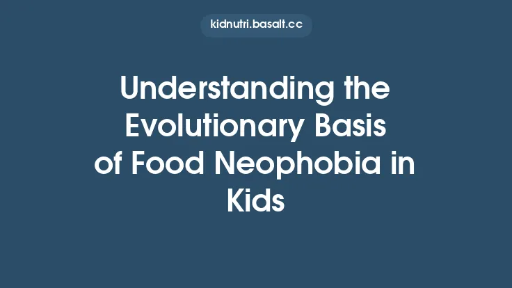 Understanding the Evolutionary Basis of Food Neophobia in Kids Thumbnail