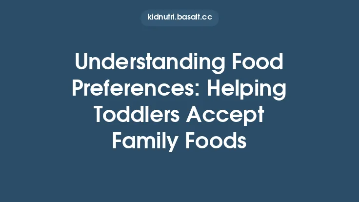 Understanding Food Preferences: Helping Toddlers Accept Family Foods Thumbnail