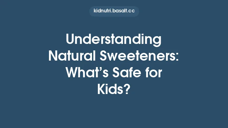 Understanding Natural Sweeteners: What’s Safe for Kids? Thumbnail