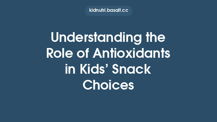 Understanding the Role of Antioxidants in Kids’ Snack Choices Thumbnail