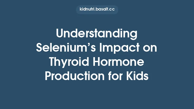Understanding Selenium’s Impact on Thyroid Hormone Production for Kids Thumbnail