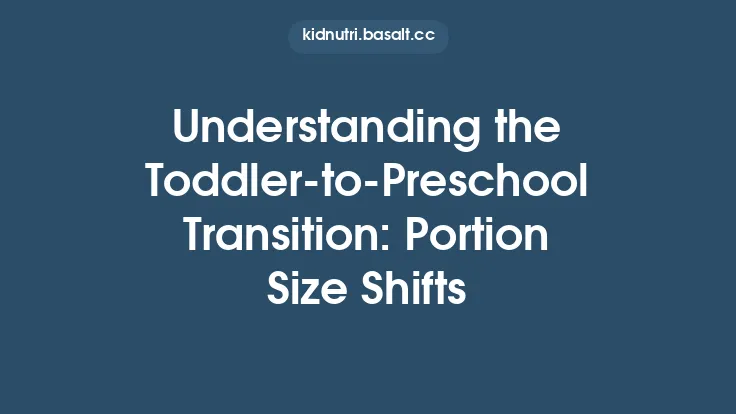 Understanding the Toddler-to-Preschool Transition: Portion Size Shifts Thumbnail