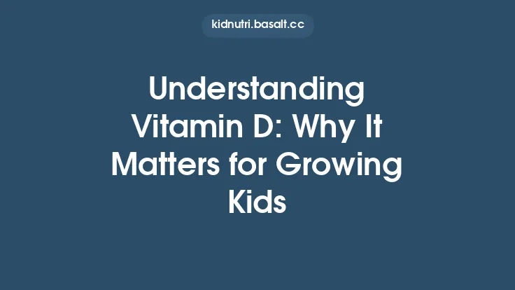 Understanding Vitamin D: Why It Matters for Growing Kids Thumbnail