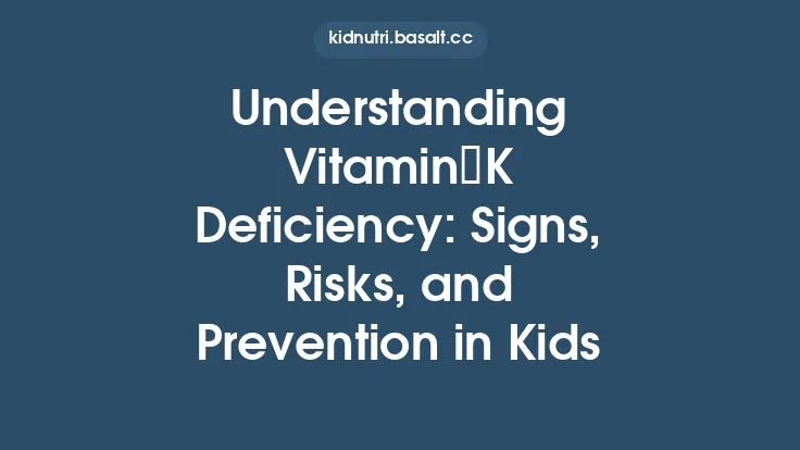 Understanding Vitamin K Deficiency: Signs, Risks, and Prevention in Kids Thumbnail