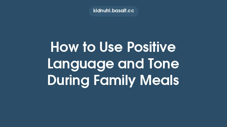 How to Use Positive Language and Tone During Family Meals Thumbnail