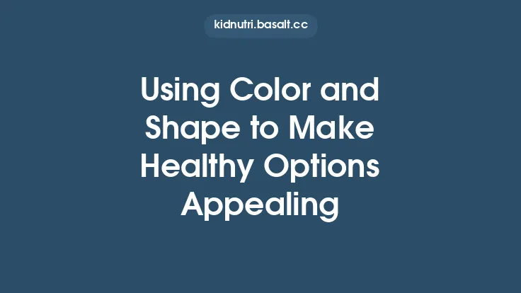 Using Color and Shape to Make Healthy Options Appealing Thumbnail