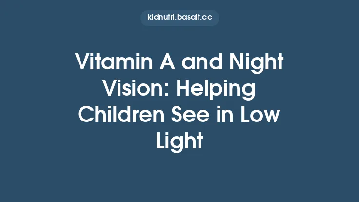 Vitamin A and Night Vision: Helping Children See in Low Light Thumbnail