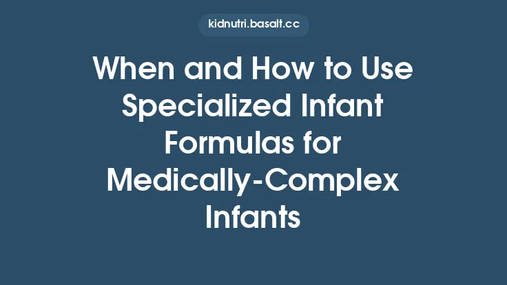 When and How to Use Specialized Infant Formulas for Medically‑Complex Infants Thumbnail
