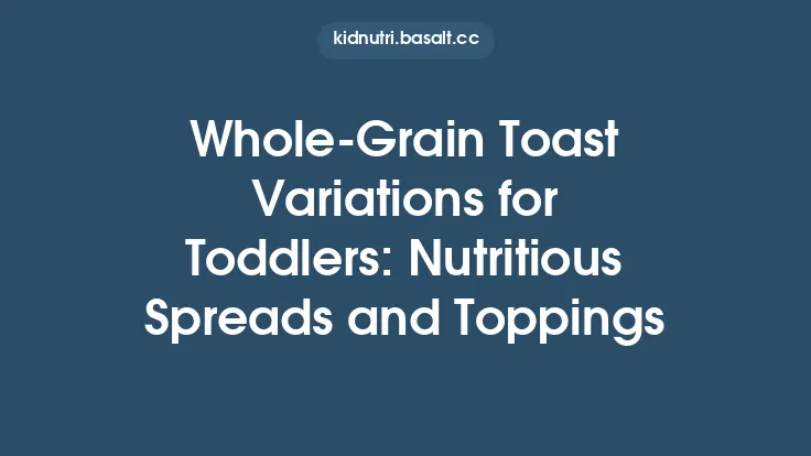 Whole‑Grain Toast Variations for Toddlers: Nutritious Spreads and Toppings Thumbnail