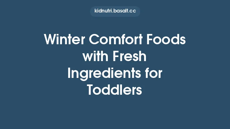 Winter Comfort Foods with Fresh Ingredients for Toddlers Thumbnail