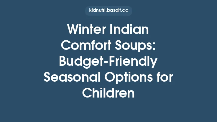 Winter Indian Comfort Soups: Budget‑Friendly Seasonal Options for Children Thumbnail